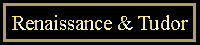 Renaissance und Tudor